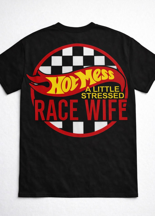 Hot Mess A Little Stressed Race Wife Tee
